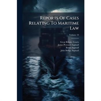 Reports Of Cases Relating To Maritime Law
