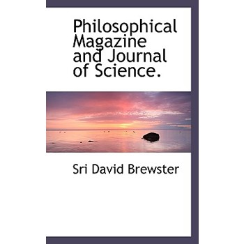 Philosophical Magazine and Journal of Science.