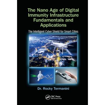 The Nano Age of Digital Immunity Infrastructure Fundamentals and Applications
