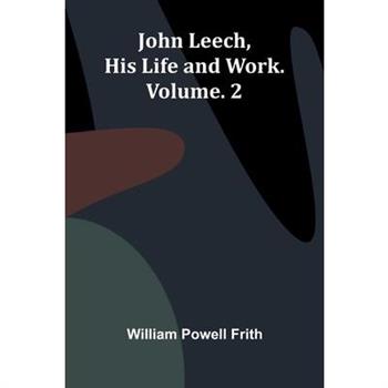 John Leech, His Life And Work. Vol. 2