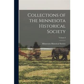 Collections of the Minnesota Historical Society; Volume I