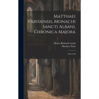 Matthaei Parisiensis, Monachi Sancti Albani, Chronica Majora