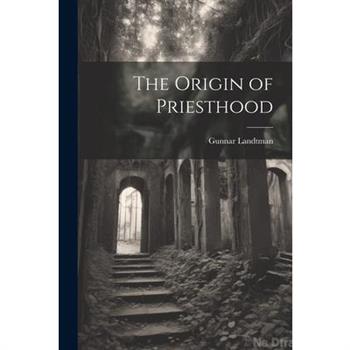 The Origin of Priesthood