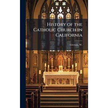 History of the Catholic Church in California