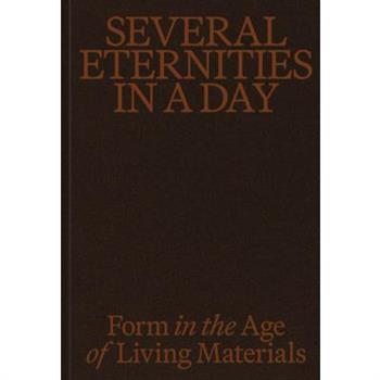 Several Eternities in a Day: Form in the Age of Living Materials