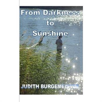 From Darkness to Sunshine.