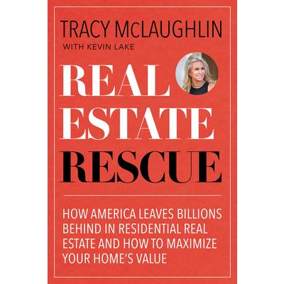 Real Estate RescueHow America Leaves Billions Behind in Residential Real Estate and How to