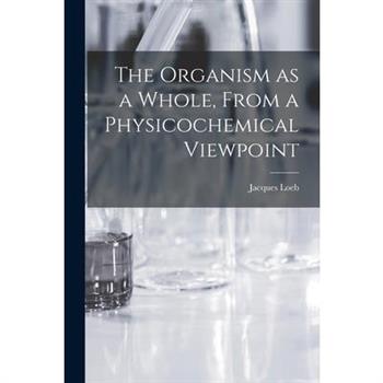 The Organism as a Whole, From a Physicochemical Viewpoint