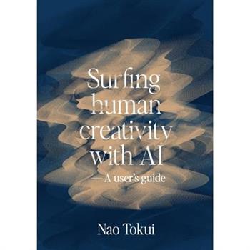 Surfing human creativity with AI - A user’s guide