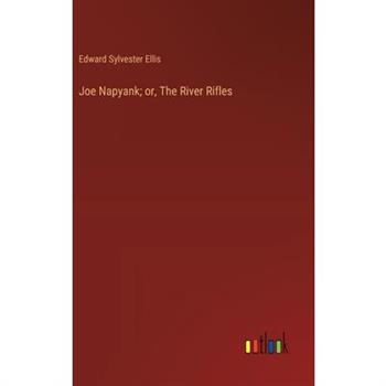 Joe Napyank; or, The River Rifles
