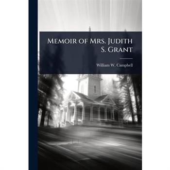 Memoir of Mrs. Judith S. Grant