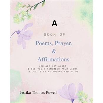 A Book of Poems, Prayers, & Affirmations