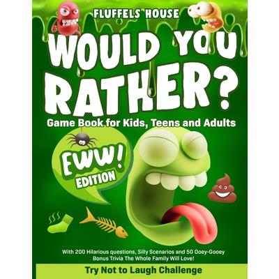 Would You Rather Game Book for Kids, Teens, and Adults - EWW Edition!
