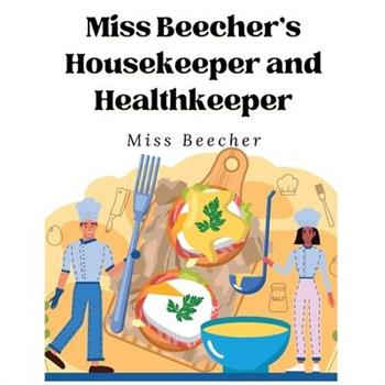 Miss Beecher’s Housekeeper and Healthkeeper