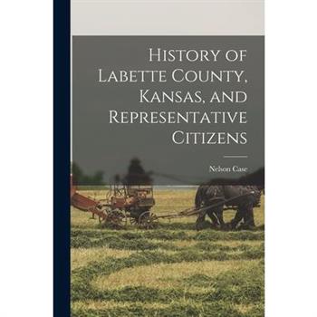 History of Labette County, Kansas, and Representative Citizens