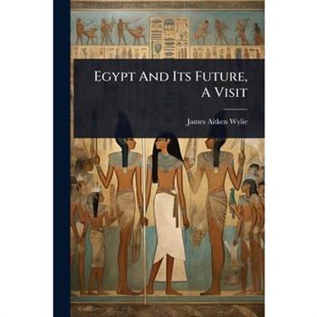 Egypt And Its Future, A Visit