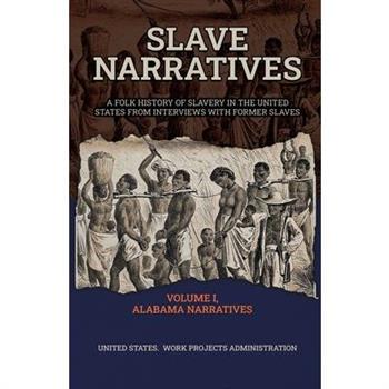 Slave Narratives Volume I Alabama Narratives