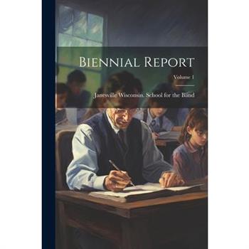 Biennial Report; Volume 1
