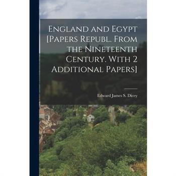England and Egypt [Papers Republ. From the Nineteenth Century. With 2 Additional Papers]