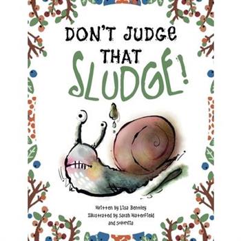 Don’t Judge That Sludge