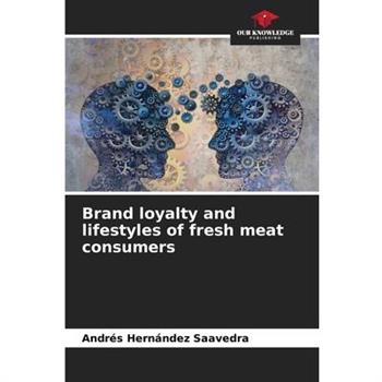 Brand loyalty and lifestyles of fresh meat consumers