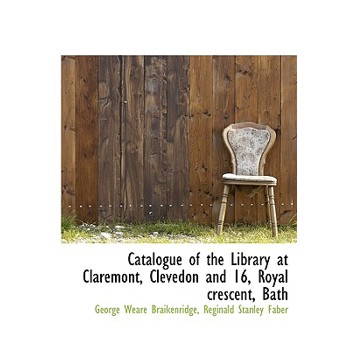 Catalogue of the Library at Claremont, Clevedon and 16, Royal Crescent, Bath