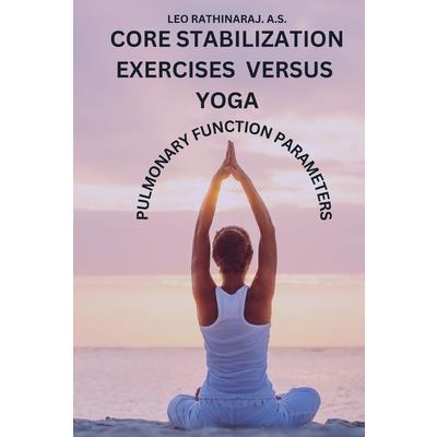 Core Stabilization Exercises Versus Yoga on Pulmonary Function Parameters