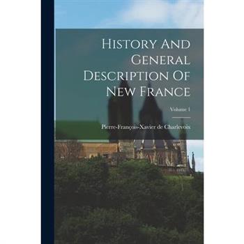 History And General Description Of New France; Volume 1
