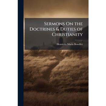 Sermons On the Doctrines & Duties of Christianity