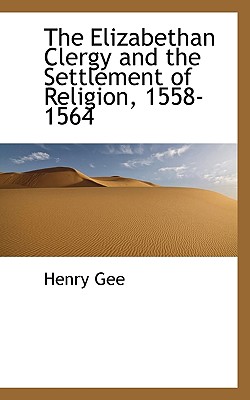 The Elizabethan Clergy and the Settlement of Religion, 1558-1564