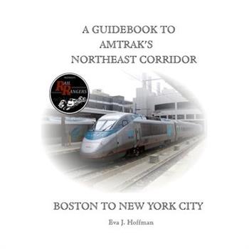 A Guidebook to Amtrak’s(r) Northeast Corridor