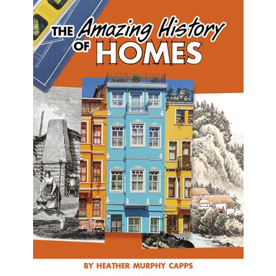 The Amazing History of Homes