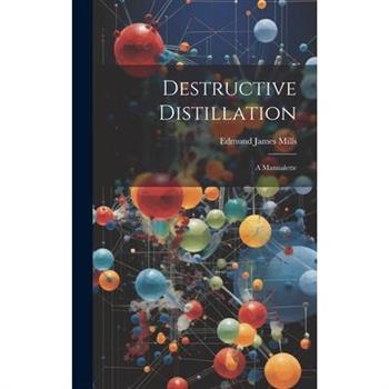 Destructive Distillation
