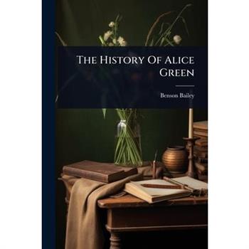 The History Of Alice Green