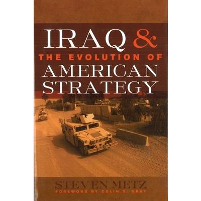 Iraq & the Evolution of American Strategy