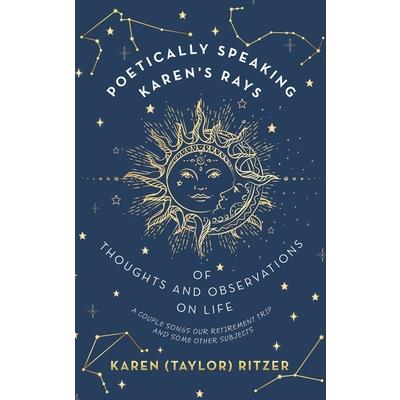 Poetically Speaking Karen's Rays of Thoughts and Observations on Life