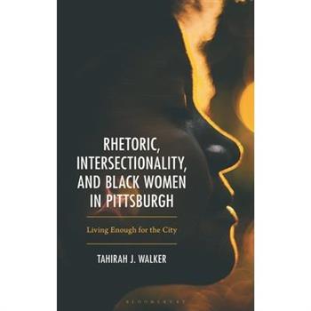 Rhetoric, Intersectionality, and Black Women in Pittsburgh,