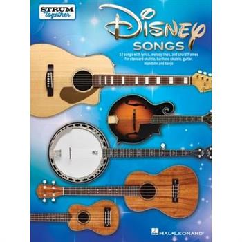 Disney Songs - Strum Together: Song Collection for Any Combination of Guitar, Banjo, Mandolin, Ukulele and Baritone Ukulele Players