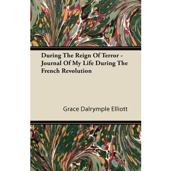 During the Reign of Terror - Journal of My Life During the French Revolution