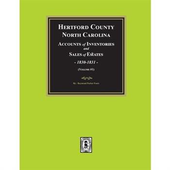 Hertford County, North Carolina Inventories and Sales of Estates, 1830-1831. (Volume #1)