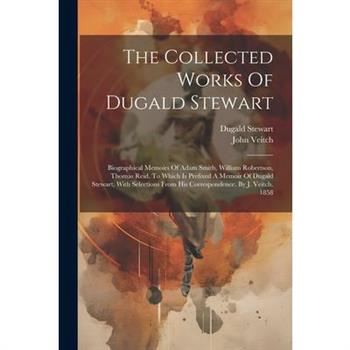 The Collected Works Of Dugald Stewart