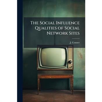 The Social Influence Qualities of Social Network Sites