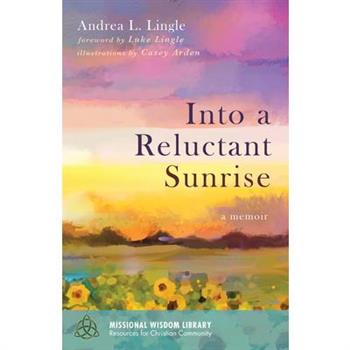 Into a Reluctant Sunrise