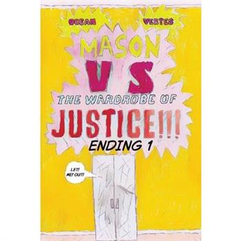 Mason VS The Wardrobe of JUSTICE!!!!!! (Cliff-hanger 1)