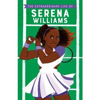 The Extraordinary Life of Serena Williams
