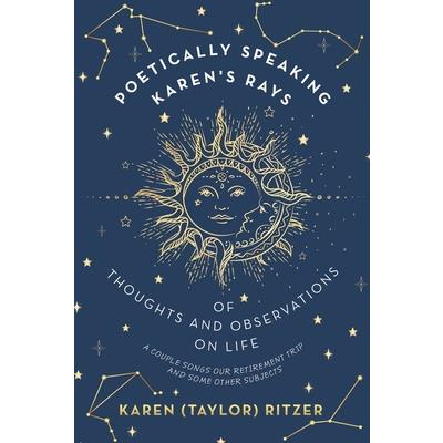 Poetically Speaking Karen's Rays of Thoughts and Observations on Life