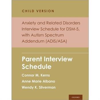Anxiety and Related Disorders Interview Schedule for Dsm-5, Child and Parent Version, with Autism Spectrum Addendum (Adis/Asa)