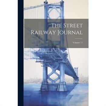 The Street Railway Journal; Volume 11