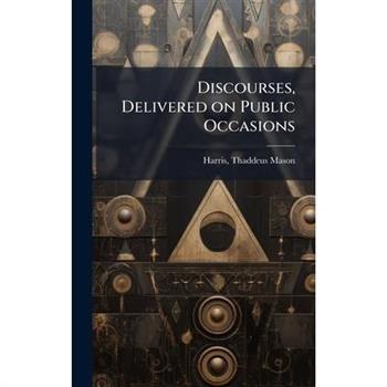 Discourses, Delivered on Public Occasions