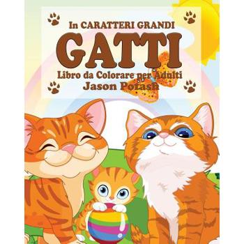 Gatti Libro da Colorare per Adulti ( In Caratteri Grandi )